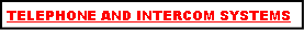 Text Box: TELEPHONE AND INTERCOM SYSTEMS